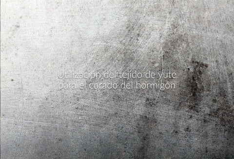 Utilización del tejido de yute para el curado del hormigón
